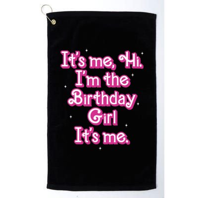 Its Me Hi Im The Birthday Girl Its Me Funny Birthday Platinum Collection Golf Towel