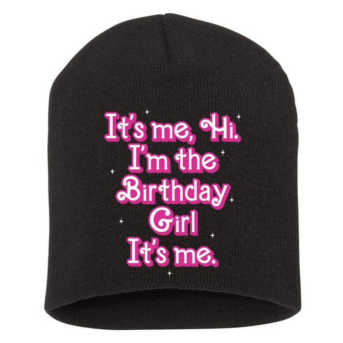 Its Me Hi Im The Birthday Girl Its Me Funny Birthday Short Acrylic Beanie