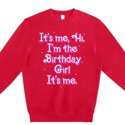 Its Me Hi Im The Birthday Girl Its Me Funny Birthday Premium Crewneck Sweatshirt