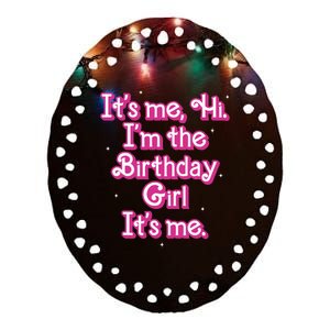 Its Me Hi Im The Birthday Girl Its Me Funny Birthday Ceramic Oval Ornament