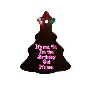 Its Me Hi Im The Birthday Girl Its Me Funny Birthday Ceramic Tree Ornament