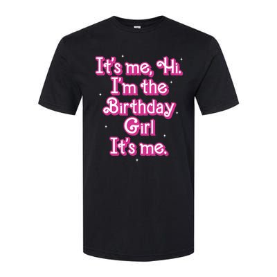 Its Me Hi Im The Birthday Girl Its Me Funny Birthday Softstyle CVC T-Shirt