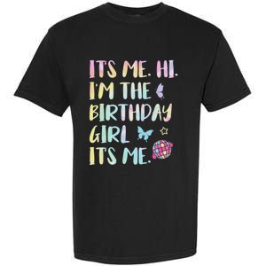 Its Me Hi Im The Birthday Girl Its Me Birthday Party Garment-Dyed Heavyweight T-Shirt