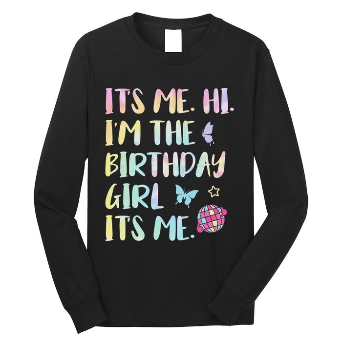 Its Me Hi Im The Birthday Girl Its Me Birthday Party Long Sleeve Shirt