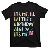 Its Me Hi Im The Birthday Girl Its Me Birthday Party T-Shirt