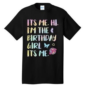 Its Me Hi Im The Birthday Girl Its Me Birthday Party Tall T-Shirt