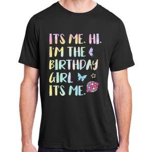 Its Me Hi Im The Birthday Girl Its Me Birthday Party Adult ChromaSoft Performance T-Shirt