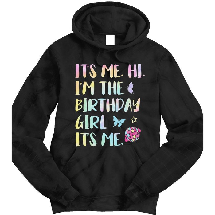 Its Me Hi Im The Birthday Girl Its Me Birthday Party Tie Dye Hoodie