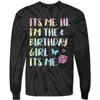 Its Me Hi Im The Birthday Girl Its Me Birthday Party Tie-Dye Long Sleeve Shirt