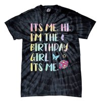 Its Me Hi Im The Birthday Girl Its Me Birthday Party Tie-Dye T-Shirt