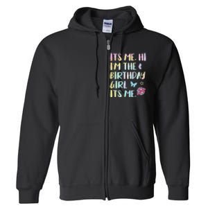 Its Me Hi Im The Birthday Girl Its Me Birthday Party Full Zip Hoodie