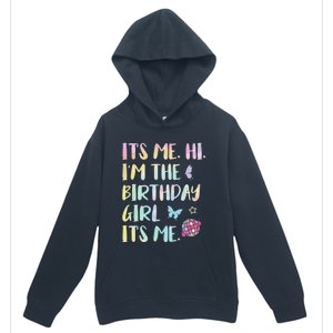 Its Me Hi Im The Birthday Girl Its Me Birthday Party Urban Pullover Hoodie