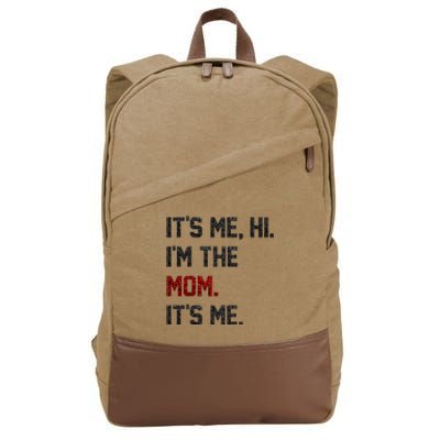 Its Me. Hi. Im The Mom. Its Me Funny Mothers Day Cotton Canvas Backpack