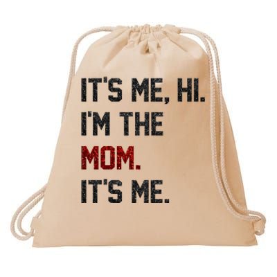 Its Me. Hi. Im The Mom. Its Me Funny Mothers Day Drawstring Bag