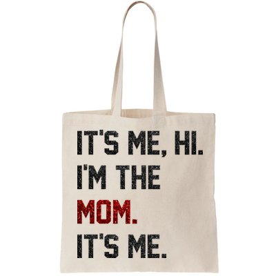 Its Me. Hi. Im The Mom. Its Me Funny Mothers Day Bag