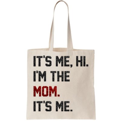 Its Me. Hi. Im The Mom. Its Me Funny Mothers Day Tote Bag