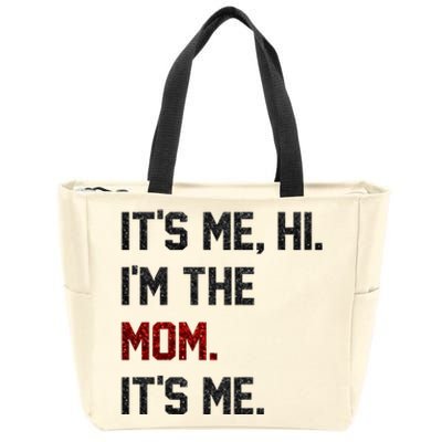 Its Me. Hi. Im The Mom. Its Me Funny Mothers Day Zip Tote Bag