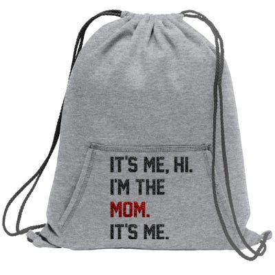 Its Me. Hi. Im The Mom. Its Me Funny Mothers Day Sweatshirt Cinch Pack Bag