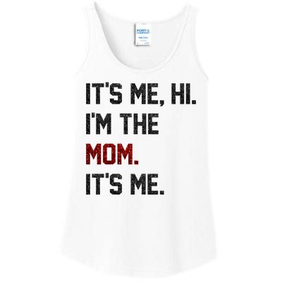 Its Me. Hi. Im The Mom. Its Me Funny Mothers Day Ladies Essential Tank