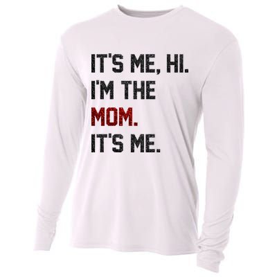 Its Me. Hi. Im The Mom. Its Me Funny Mothers Day Cooling Performance Long Sleeve Crew