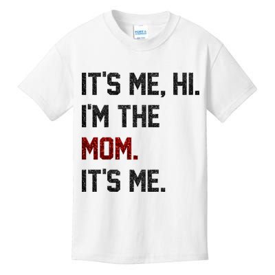 Its Me. Hi. Im The Mom. Its Me Funny Mothers Day Kids T-Shirt