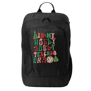 In My Holly Christmas Jolly Teacher Era Vibes Funny Gift City Backpack