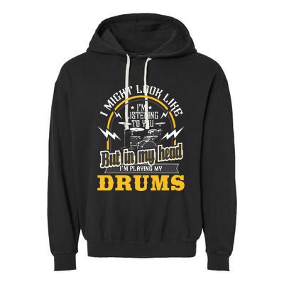 In My Head I'm Playing My Drums Drummer Percussionist Garment-Dyed Fleece Hoodie