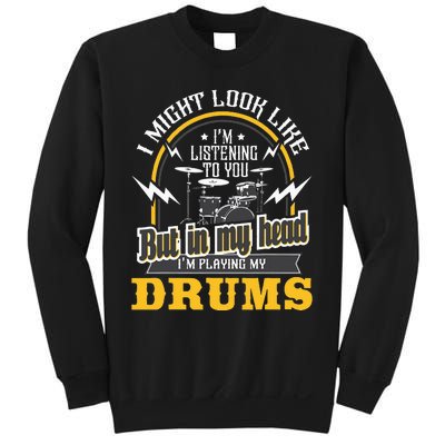 In My Head I'm Playing My Drums Drummer Percussionist Sweatshirt