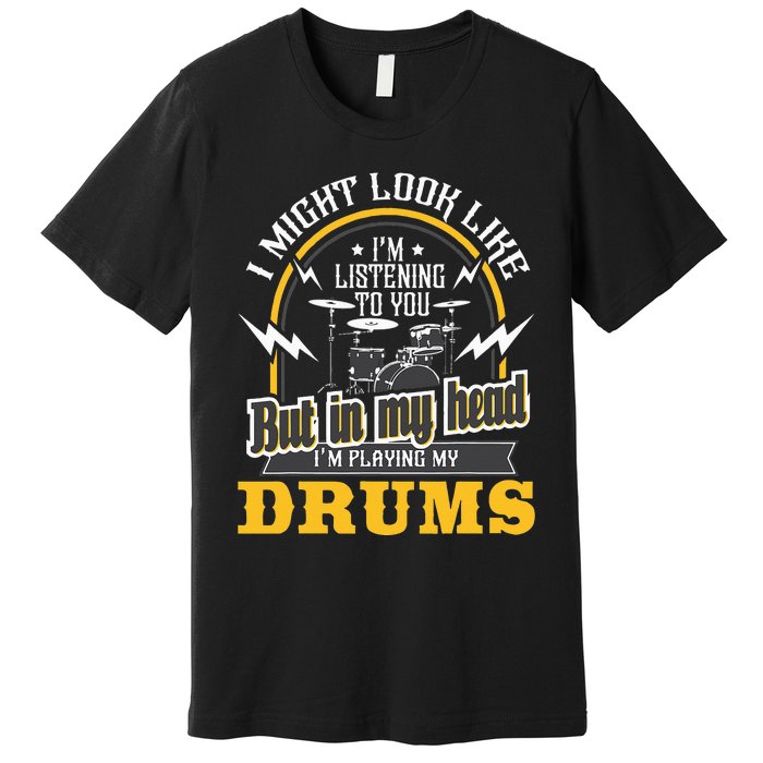 In My Head I'm Playing My Drums Drummer Percussionist Premium T-Shirt