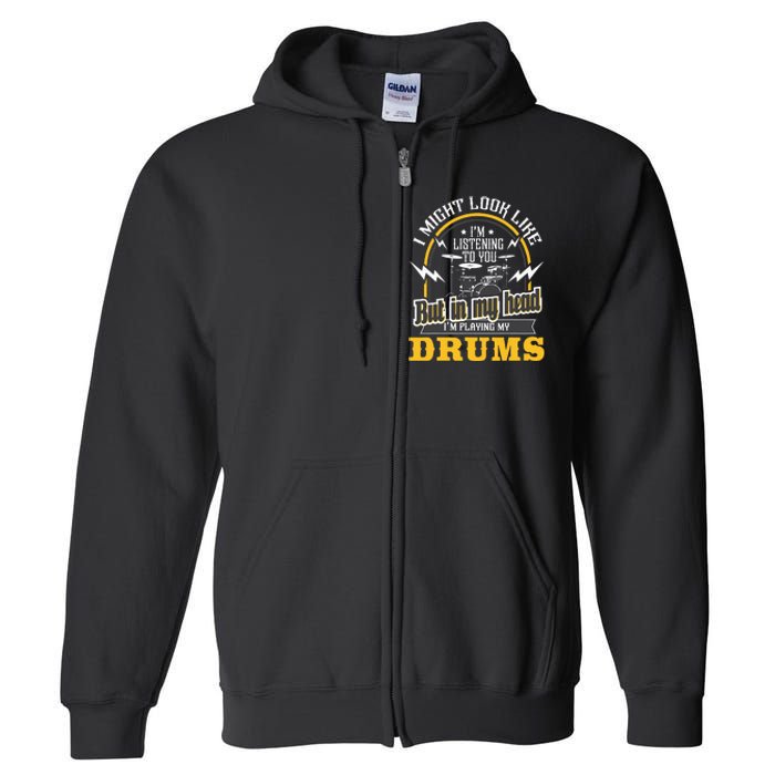 In My Head I'm Playing My Drums Drummer Percussionist Full Zip Hoodie