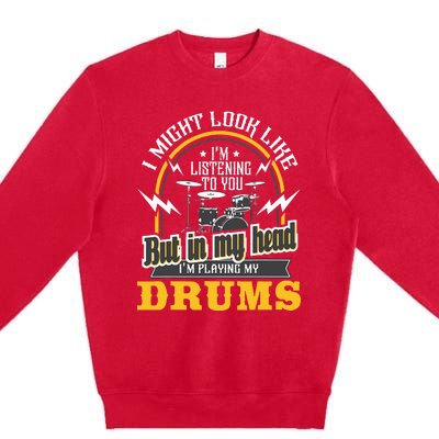 In My Head I'm Playing My Drums Drummer Percussionist Premium Crewneck Sweatshirt