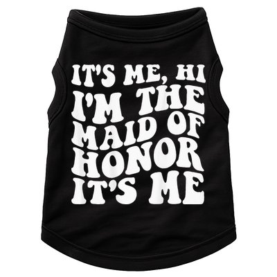 Its Me Hi Im The Maid Of Honor Its Me On Back Doggie Tank