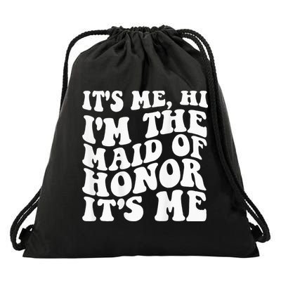Its Me Hi Im The Maid Of Honor Its Me On Back Drawstring Bag