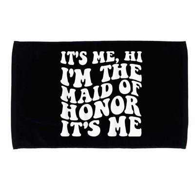 Its Me Hi Im The Maid Of Honor Its Me On Back Microfiber Hand Towel