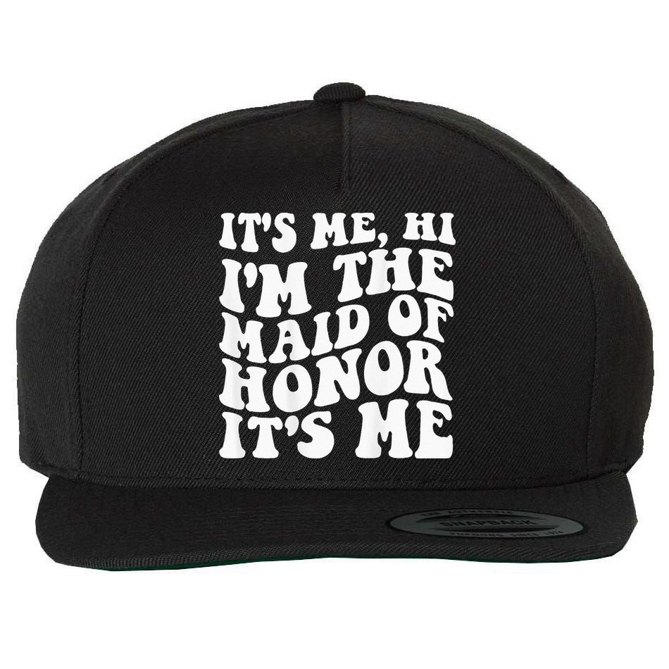 Its Me Hi Im The Maid Of Honor Its Me On Back Wool Snapback Cap