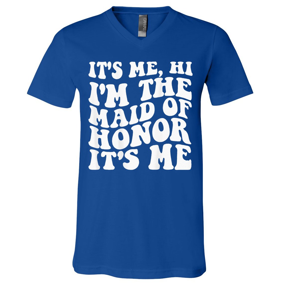 Its Me Hi Im The Maid Of Honor Its Me On Back V-Neck T-Shirt