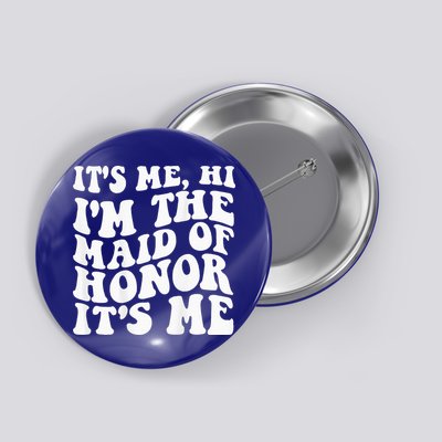 Its Me Hi Im The Maid Of Honor Its Me On Back Button