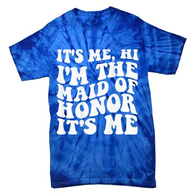 Its Me Hi Im The Maid Of Honor Its Me On Back Tie-Dye T-Shirt