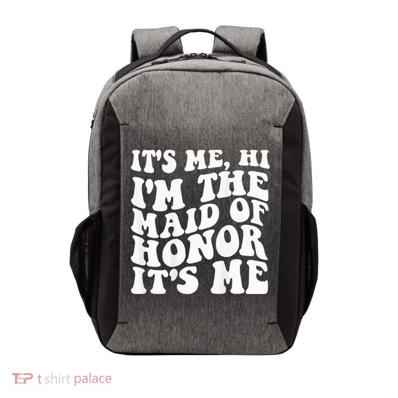 Its Me Hi Im The Maid Of Honor Its Me On Back Vector Backpack