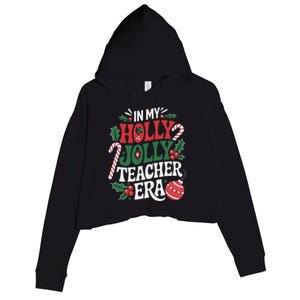 In My Holly Xmas Jolly Teacher Era Christmas Spirit Holiday Crop Fleece Hoodie