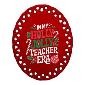 In My Holly Xmas Jolly Teacher Era Christmas Spirit Holiday Ceramic Oval Ornament