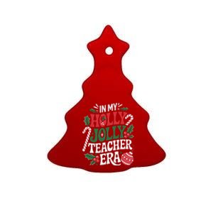 In My Holly Xmas Jolly Teacher Era Christmas Spirit Holiday Ceramic Tree Ornament