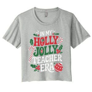 In My Holly Xmas Jolly Teacher Era Christmas Spirit Holiday Women's Crop Top Tee