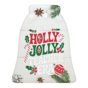 In My Holly Xmas Jolly Teacher Era Christmas Spirit Holiday Ceramic Bell Ornament