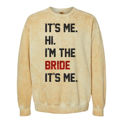 Its Me. Hi. Im The Bride. Its Me. Bachelor Barty Bachelorette Colorblast Crewneck Sweatshirt