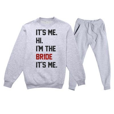 Its Me. Hi. Im The Bride. Its Me. Bachelor Barty Bachelorette Premium Crewneck Sweatsuit Set