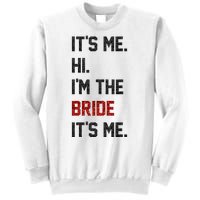 Its Me. Hi. Im The Bride. Its Me. Bachelor Barty Bachelorette Sweatshirt