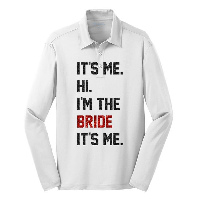 Its Me. Hi. Im The Bride. Its Me. Bachelor Barty Bachelorette Silk Touch Performance Long Sleeve Polo