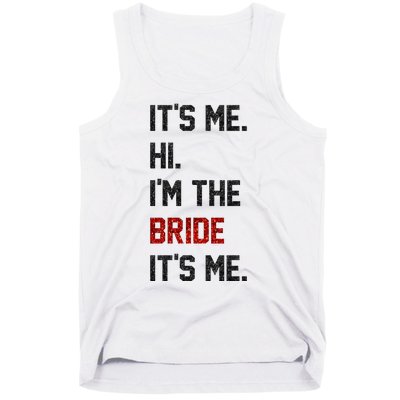 Its Me. Hi. Im The Bride. Its Me. Bachelor Barty Bachelorette Tank Top