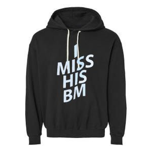 I Miss His Bm Garment-Dyed Fleece Hoodie